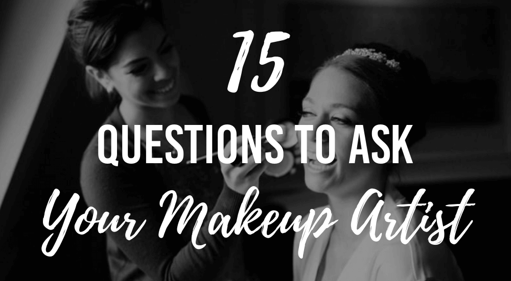 15 questions to ask your makeup artist